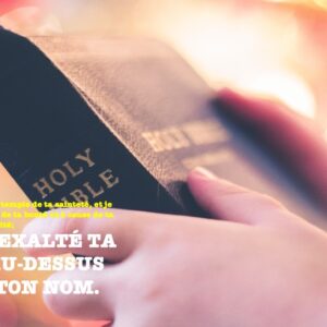 CAR TU AS EXALTÉ TA PAROLE AU-DESSUS DE TOUT TON NOM