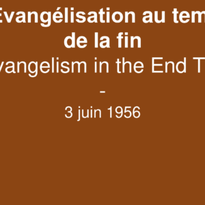 L’Évangélisation au temps de la fin L’Évangélisation au temps de la fin