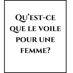 Qu’est-ce que le voile pour une femme? Qu’est-ce que le voile pour une femme?