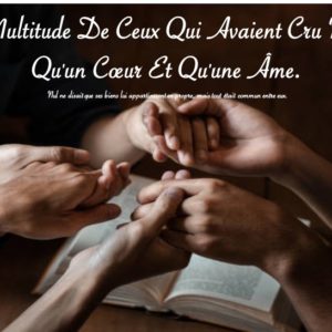 LA MULTITUDE DE CEUX QUI AVAIENT CRU N’ÉTAIT QU’UN COEUR ET QU’UNE ÂME